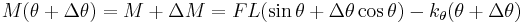 
M(\theta %2B \Delta \theta) = M %2B \Delta M = F L (\sin \theta %2B \Delta \theta \cos \theta ) - k_\theta (\theta %2B \Delta \theta) 
