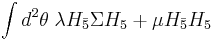  \int d^2\theta \; \lambda  H_{\bar{5}} \Sigma  H_{5} %2B \mu H_{\bar{5}} H_{5}