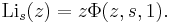 \,\textrm{Li}_s(z)=z\Phi(z,s,1).