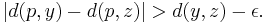 |d(p,y) - d(p,z)| > d(y,z) - \epsilon.