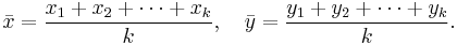 \bar{x} = \frac{x_1%2Bx_2%2B\cdots%2Bx_k}{k},\quad \bar{y} = \frac{y_1%2By_2%2B\cdots%2By_k}{k}.