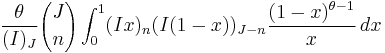 
\frac{\theta }{(I)_{J}} {J \choose n}
\int_{0}^{1}(Ix)_{n}(I(1-x))_{J-n}\frac{(1-x)^{\theta -1}}{x}\,dx  
