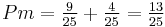 Pm = \tfrac{9}{25} %2B \tfrac{4}{25} = \tfrac{13}{25}