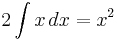 2 \int x\, dx = x^2\!