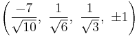 \left( \frac{-7}{\sqrt{10}},\ \frac{1}{\sqrt{6}},\  \frac{1}{\sqrt{3}},\  \pm1\right)