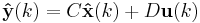 \mathbf{\hat{y}}(k) = C \mathbf{\hat{x}}(k) %2B D \mathbf{u}(k)