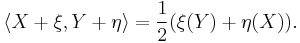 \langle X%2B\xi,Y%2B\eta\rangle=\frac{1}{2}(\xi(Y)%2B\eta(X)).