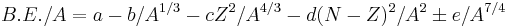 B.E./A=a-b/A^{1/3}-cZ^2/A^{4/3}-d(N-Z)^2/A^2\pm e/A^{7/4}