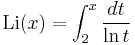  {\rm Li} (x) = \int_2^x \frac{dt}{\ln t} \, 