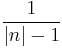 \frac{1}{|n|-1}