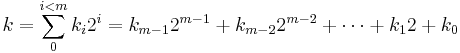 k = \sum^{i<m}_{0} {k_i 2^i} = k_{m-1} 2^{m-1} %2B k_{m-2} 2^{m-2} %2B \cdots %2B k_1 2 %2B k_0