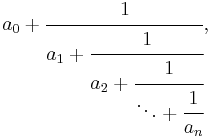 a_0 %2B \cfrac{1}{a_1 %2B \cfrac{1}{a_2 %2B \cfrac{1}{ \ddots %2B \cfrac{1}{a_n} }}},