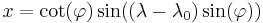 x = \cot(\varphi) \sin((\lambda - \lambda_0)\sin(\varphi))\,