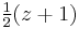 \begin{matrix} \frac{1}{2} \end{matrix} (z%2B1)