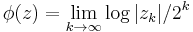 \phi(z) = \lim_{k\to\infty} \log|z_k|/2^{k}