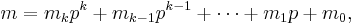 m=m_kp^k%2Bm_{k-1}p^{k-1}%2B\cdots %2Bm_1p%2Bm_0,