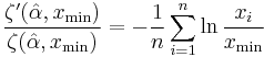 \frac{\zeta'(\hat\alpha,x_\min)}{\zeta(\hat{\alpha},x_\min)} = -\frac{1}{n} \sum_{i=1}^n \ln \frac{x_i}{x_\min} 