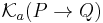 \mathcal{K}_a (P \rightarrow Q)