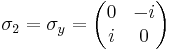 
\sigma_2 = \sigma_y =
\begin{pmatrix}
0&-i\\
i&0
\end{pmatrix}
