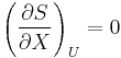 \left(\frac{\partial S}{\partial X}\right)_U=0