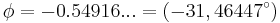 \phi=-0.54916...= (-31,46447^{\circ})