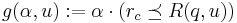 
g(\alpha,u):= \alpha \cdot \left(r_{c} \preceq R(q,u)\right)
