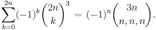  \sum_{k=0}^{2n} (-1)^k \binom{2n}{k}^3\, = \, (-1)^{n} \binom{3n}{n,n,n}.
