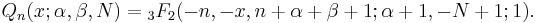 Q_n(x;\alpha,\beta,N)= {}_3F_2(-n,-x,n%2B\alpha%2B\beta%2B1;\alpha%2B1,-N%2B1;1).\ 