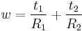 w = \frac{{t_1}}{{R_1}} %2B \frac{{t_2}}{{R_2}}