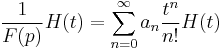 \frac{1}{F(p)}H(t)=\sum_{n=0}^\infty a_n \frac{t^n}{n!} H(t)