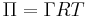 \Pi = \Gamma R T