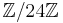 \mathbb{Z}/24\mathbb{Z}