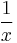 \frac 1{x}