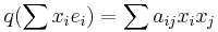 q(\sum x_i e_i) = \sum a_{ij} x_ix_j