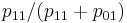 p_{11}/(p_{11}%2Bp_{01})