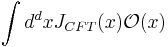 \int d^dx J_{CFT}(x)\mathcal{O}(x)