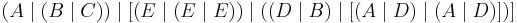 (A\mid(B\mid C))\mid[(E\mid(E\mid E))\mid((D\mid B)\mid[(A\mid D)\mid(A\mid D)])]