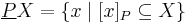 
  {\underline P}X= \{x \mid [x]_P \subseteq X\}
