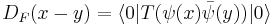  D_{F}(x-y) = \langle 0| T(\psi(x) \bar{\psi}(y))| 0 \rangle 