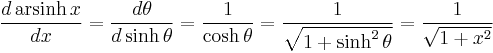 \frac{d\,\operatorname{arsinh}\, x}{dx} = \frac{d \theta}{d \sinh \theta} = \frac{1} {\cosh \theta} = \frac{1} {\sqrt{1%2B\sinh^2 \theta}} = \frac{1}{\sqrt{1%2Bx^2}}