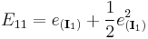 E_{11}=e_{(\mathbf I_1)}%2B\frac{1}{2}e_{(\mathbf I_1)}^2\,\!