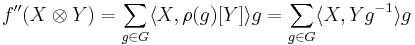 f''(X\otimes Y)=\sum_{g\in G}\langle X,\rho(g)[Y]\rangle g=\sum_{g\in G} \langle X,Yg^{-1}\rangle g