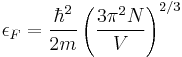 \epsilon_{F}=\frac{\hbar^2}{2m}\left(\frac{3\pi^2 N}{V}\right)^{2/3}