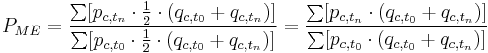 P_{ME}=\frac{\sum [p_{c,t_n}\cdot \frac{1}{2}\cdot(q_{c,t_0}%2Bq_{c,t_n})]}{\sum [p_{c,t_0}\cdot \frac{1}{2}\cdot(q_{c,t_0}%2Bq_{c,t_n})]}=\frac{\sum [p_{c,t_n}\cdot (q_{c,t_0}%2Bq_{c,t_n})]}{\sum [p_{c,t_0}\cdot (q_{c,t_0}%2Bq_{c,t_n})]}