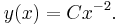  y(x)= C x^{-2} . \,\!