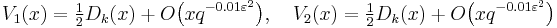  V_{1}(x) = \tfrac{1}{2}D_{k}(x) %2B O\bigl(xq^{-0.01\varepsilon^{2}}\bigr),\quad V_{2}(x) = \tfrac{1}{2}D_{k}(x) %2B O\bigl(xq^{-0.01\varepsilon^{2}}\bigr)