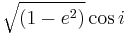  \sqrt{(1-e^2)} \cos i