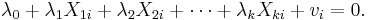 
\lambda_0 %2B \lambda_1 X_{1i} %2B \lambda_2 X_{2i} %2B \cdots %2B \lambda_k X_{ki} %2B v_i = 0.
