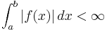 \int_a^b |f(x)| \, dx < \infty