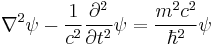 
\mathbf{\nabla}^2\psi-\frac{1}{c^2}\frac{\partial^2}{\partial t^2}\psi
= \frac{m^2c^2}{\hbar^2}\psi
